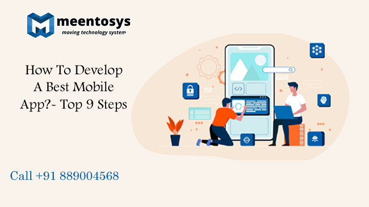 How To Develop A Best Mobile App Discuss Top 9 Steps