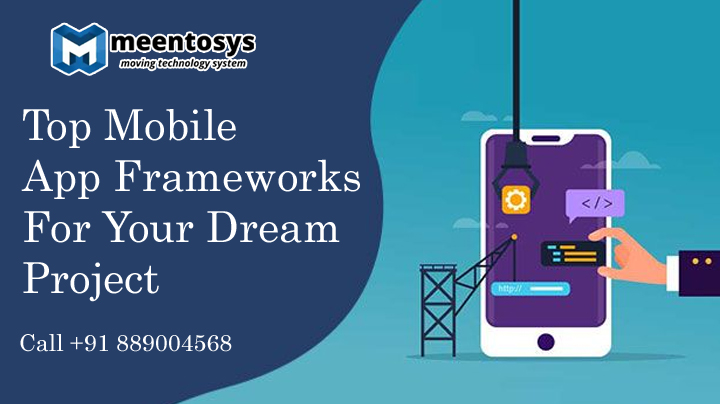 Top Mobile App Frameworks For Your Dream Project