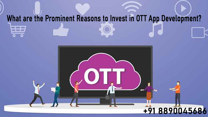 Top Reasons To Investing in OTT App Development