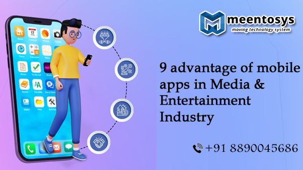 9 Advantages of Mobile Apps in Media and Entertainment Industry